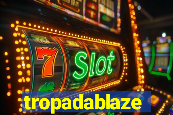 tropadablaze