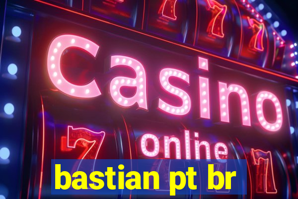 bastian pt br