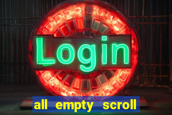 all empty scroll fear and hunger