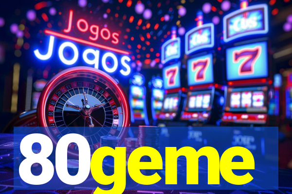 80geme