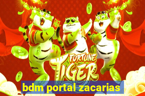 bdm portal zacarias