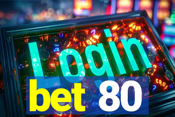 bet 80