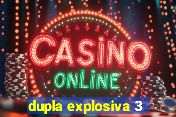 dupla explosiva 3