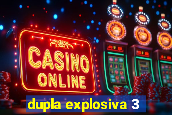 dupla explosiva 3