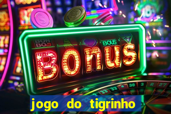 jogo do tigrinho verdade ou mentira
