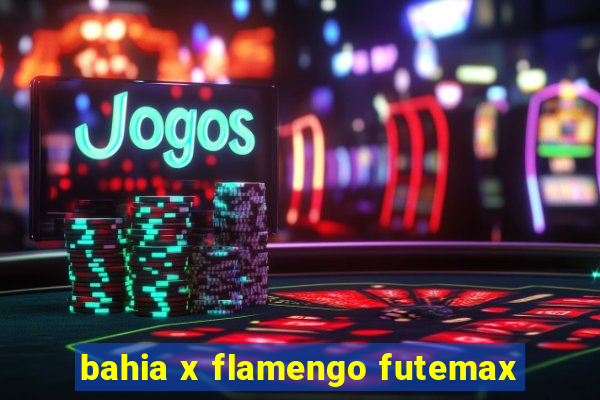 bahia x flamengo futemax