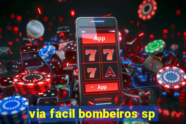 via facil bombeiros sp