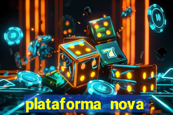 plataforma nova pagando muito