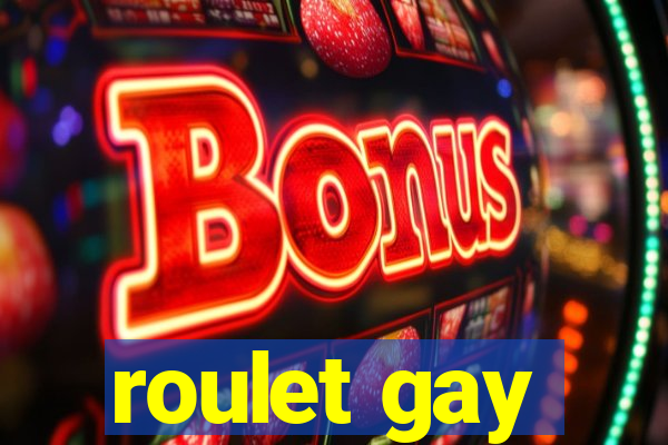 roulet gay