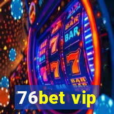 76bet vip