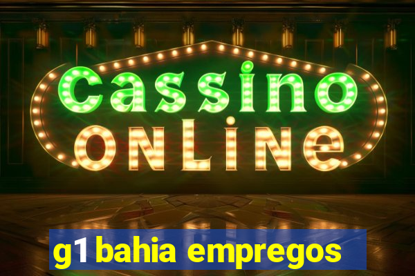 g1 bahia empregos
