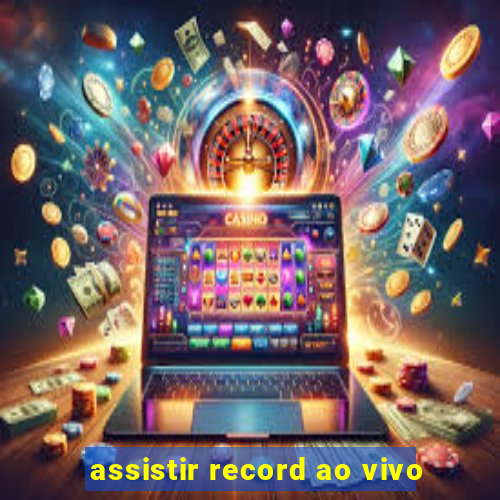 assistir record ao vivo