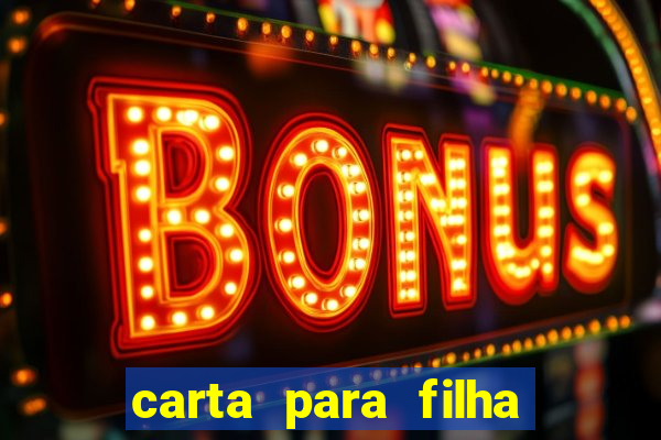 carta para filha em retiro