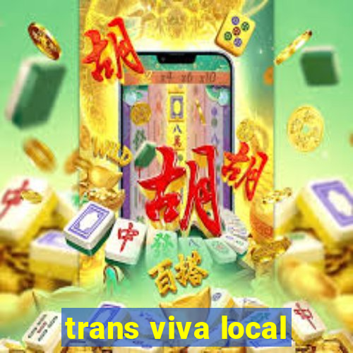 trans viva local