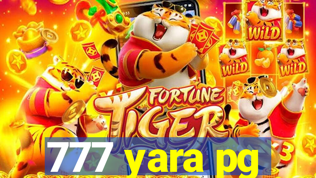 777 yara pg