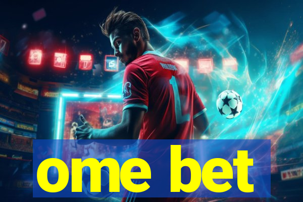 ome bet
