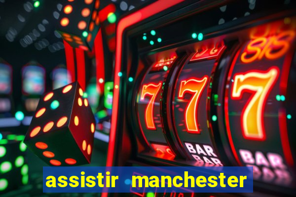 assistir manchester city futemax