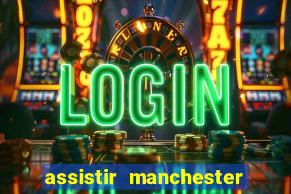 assistir manchester city futemax