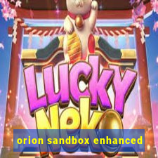orion sandbox enhanced