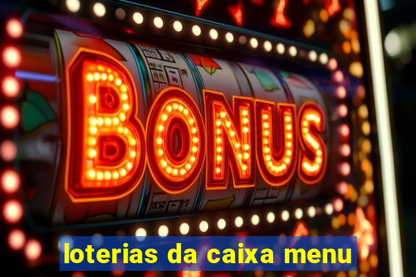 loterias da caixa menu