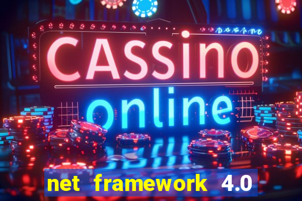 net framework 4.0 v 30319 windows 7 64 bit