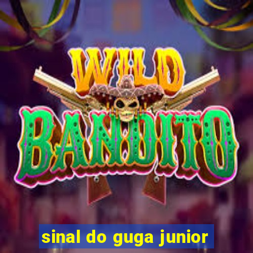 sinal do guga junior
