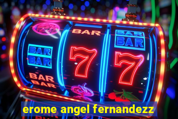 erome angel fernandezz