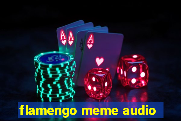 flamengo meme audio