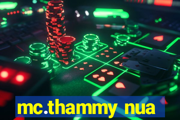 mc.thammy nua