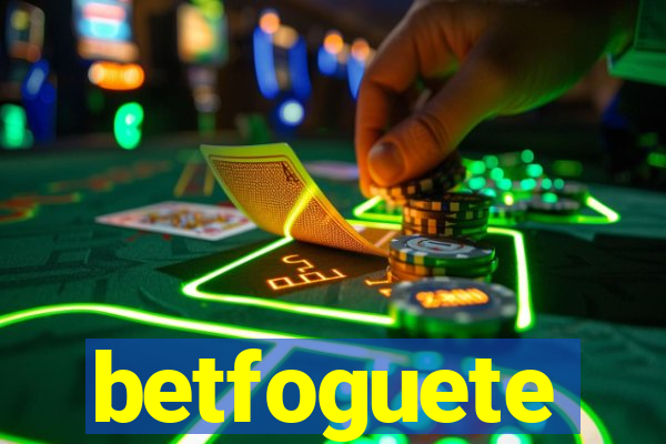 betfoguete