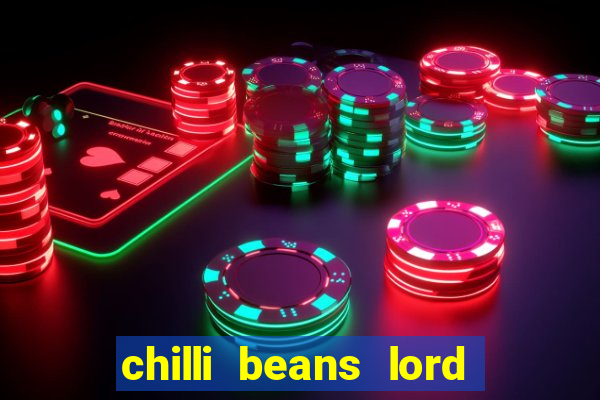 chilli beans lord of the rings