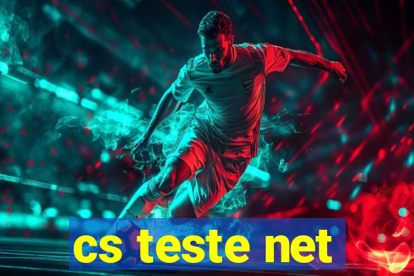cs teste net