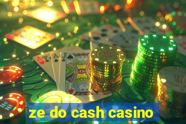 ze do cash casino