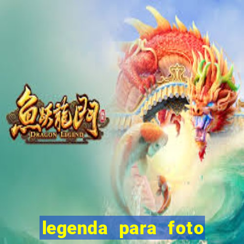 legenda para foto jogando bola