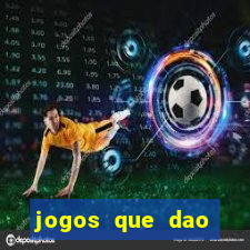 jogos que dao dinheiro sem deposito