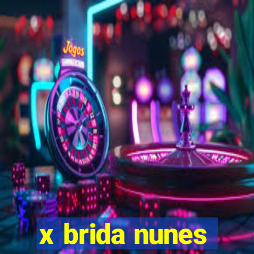 x brida nunes