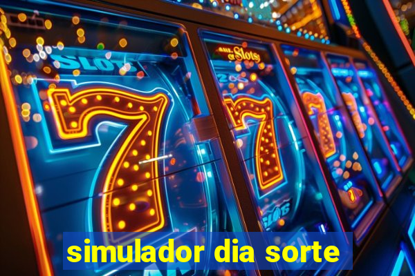 simulador dia sorte