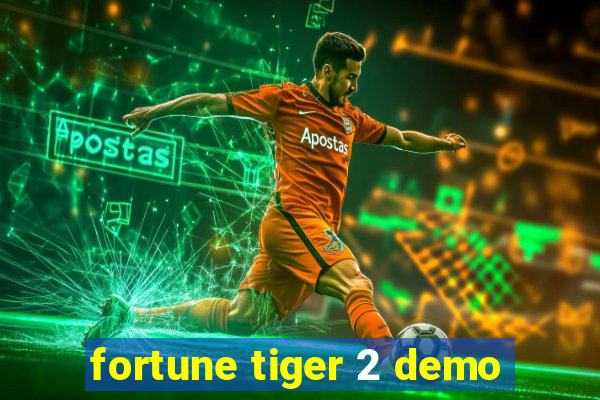 fortune tiger 2 demo