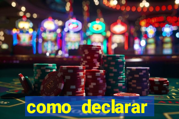 como declarar dinheiro ganho em cassino no exterior