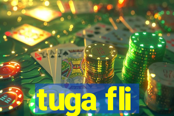 tuga fli