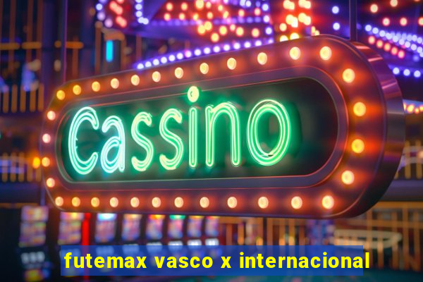 futemax vasco x internacional