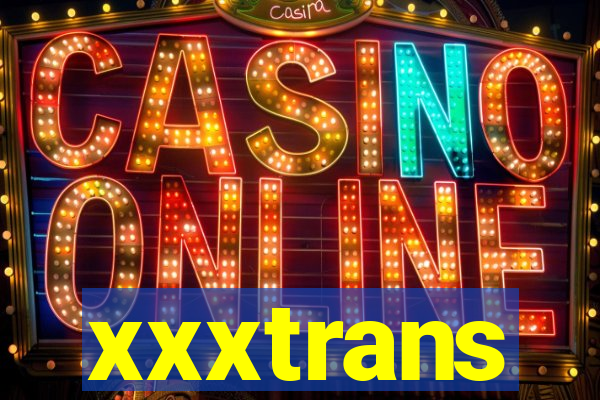 xxxtrans