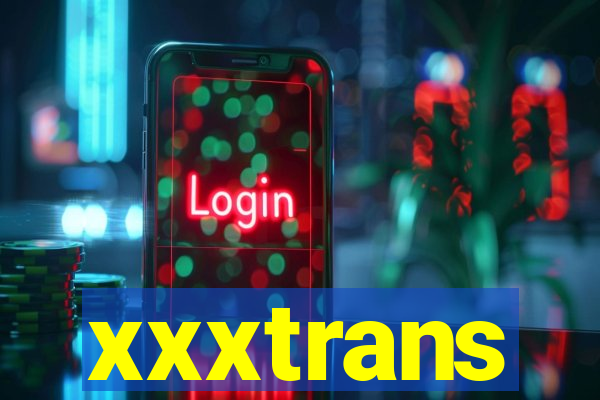 xxxtrans