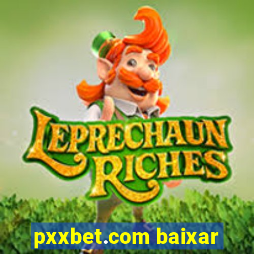 pxxbet.com baixar