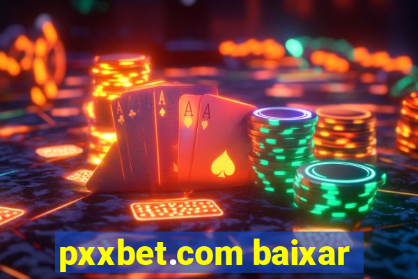 pxxbet.com baixar