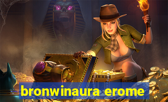 bronwinaura erome