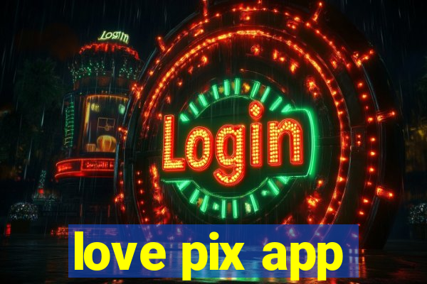 love pix app