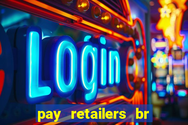 pay retailers br servicos de pagamentos ltda