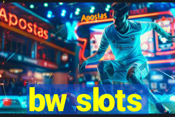 bw slots