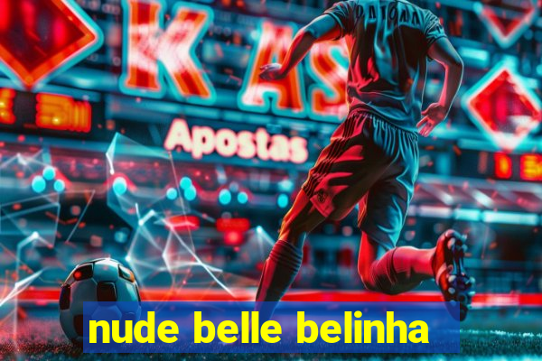 nude belle belinha